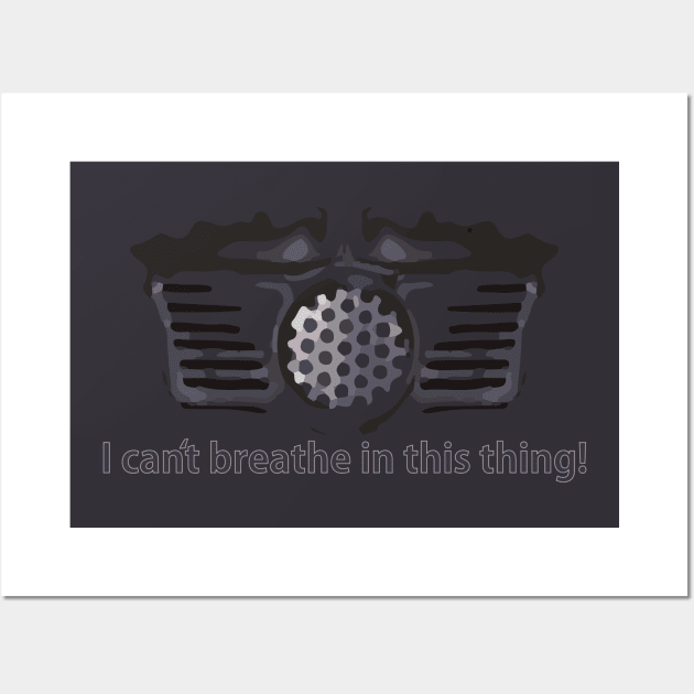 Spaceballs - Dark Helmet "I can't breathe in this thing!" Edition Wall Art by albinochicken